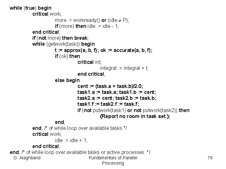 while (true) begin critical work; more : = workready() or (idle P); if (more)