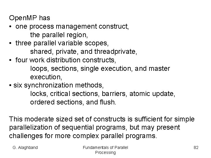 Open. MP has • one process management construct, the parallel region, • three parallel