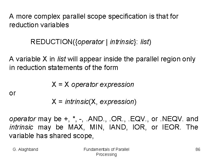 A more complex parallel scope specification is that for reduction variables REDUCTION({operator | intrinsic}: