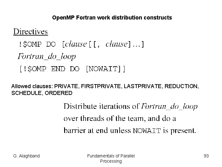 Open. MP Fortran work distribution constructs Allowed clauses: PRIVATE, FIRSTPRIVATE, LASTPRIVATE, REDUCTION, SCHEDULE, ORDERED