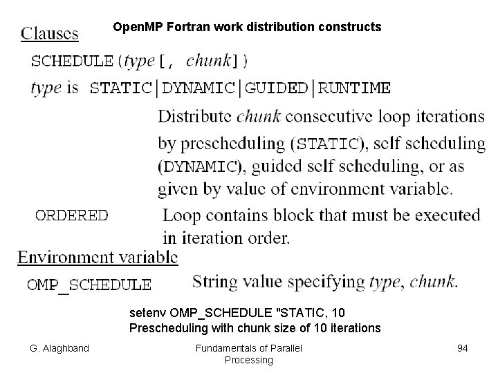 Open. MP Fortran work distribution constructs setenv OMP_SCHEDULE "STATIC, 10 Prescheduling with chunk size