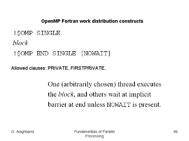 Open. MP Fortran work distribution constructs Allowed clauses: PRIVATE, FIRSTPRIVATE, G. Alaghband Fundamentals of