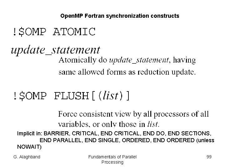 Open. MP Fortran synchronization constructs Implicit in: BARRIER, CRITICAL, END DO, END SECTIONS, END