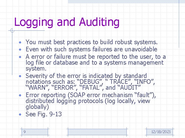 Logging and Auditing • You must best practices to build robust systems. • Even
