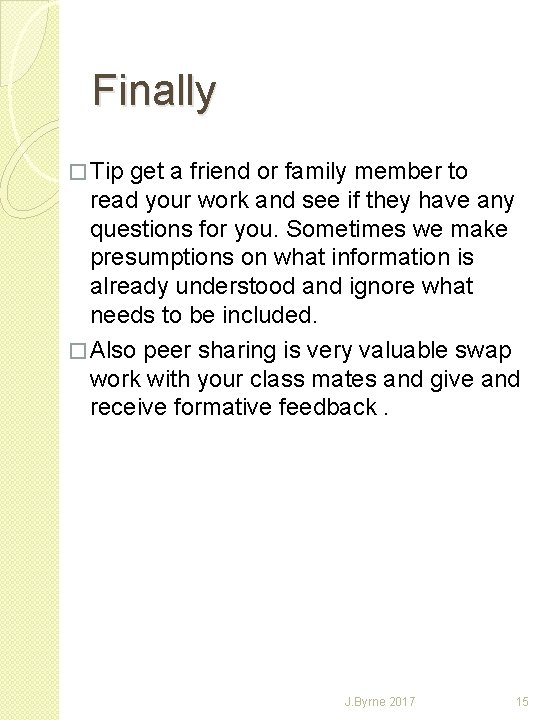 Finally � Tip get a friend or family member to read your work and