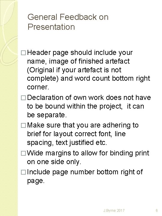 General Feedback on Presentation � Header page should include your name, image of finished