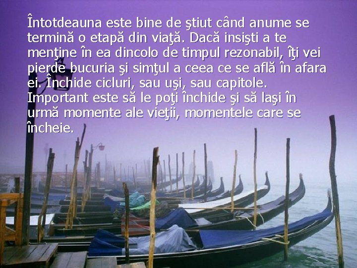 Întotdeauna este bine de ştiut când anume se termină o etapă din viaţă. Dacă