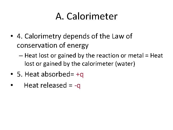 A. Calorimeter • 4. Calorimetry depends of the Law of conservation of energy –
