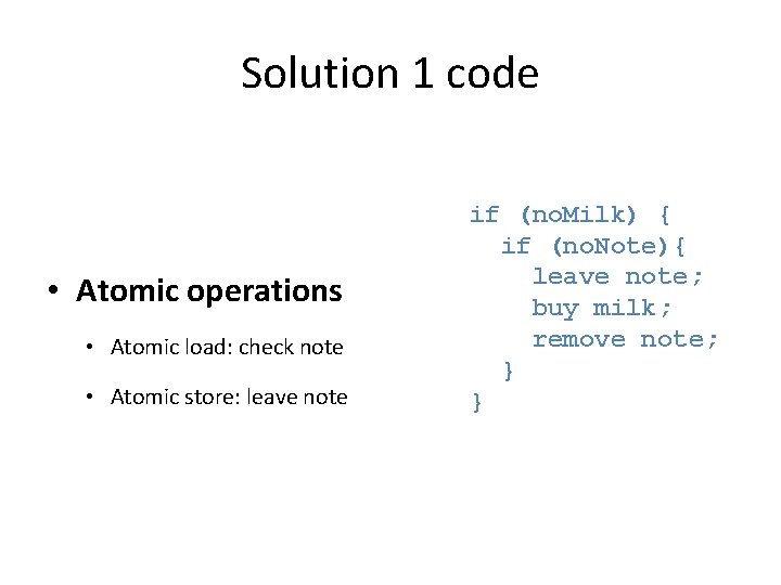 Solution 1 code • Atomic operations • Atomic load: check note • Atomic store: