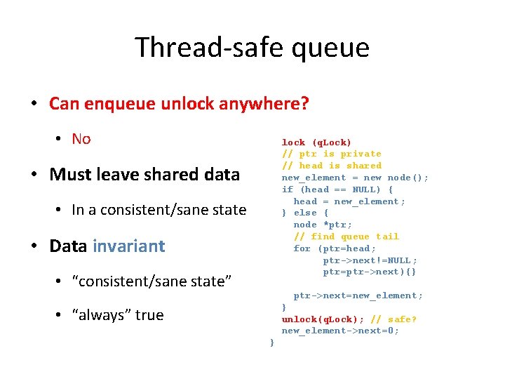 Thread-safe queue • Can enqueue unlock anywhere? • No • Must leave shared data
