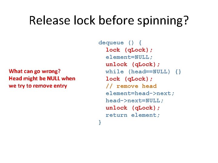 Release lock before spinning? What can go wrong? Head might be NULL when we