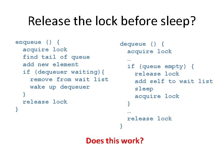 Release the lock before sleep? enqueue () { acquire lock find tail of queue