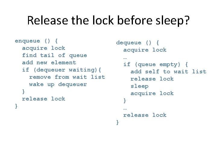 Release the lock before sleep? 2 enqueue () { acquire lock find tail of