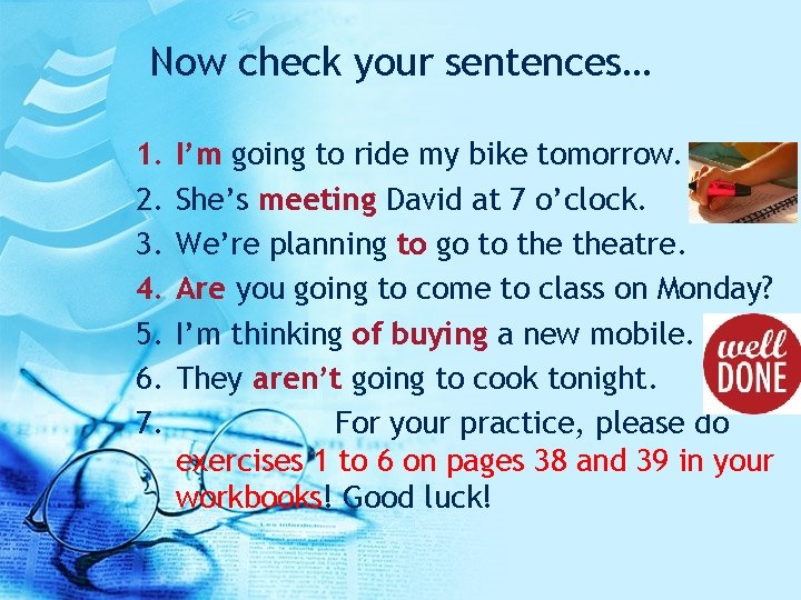 Now check your sentences… 1. 2. 3. 4. 5. 6. 7. I’m going to