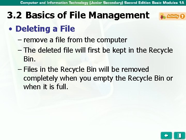 3. 2 Basics of File Management • Deleting a File – remove a file