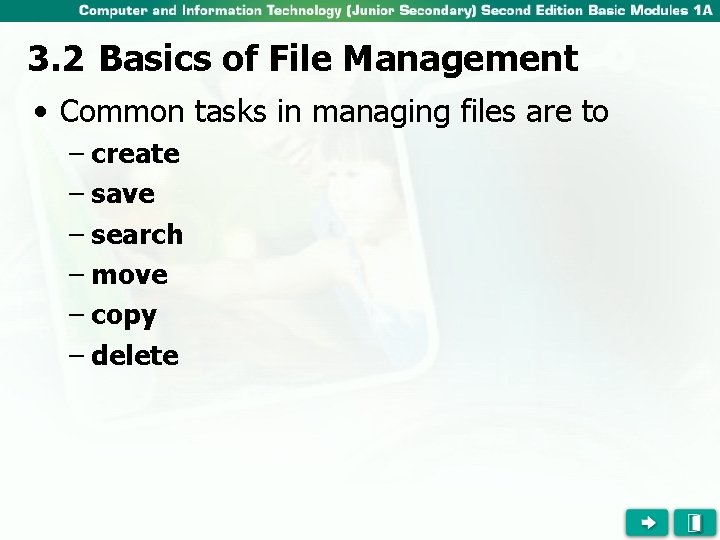 3. 2 Basics of File Management • Common tasks in managing files are to