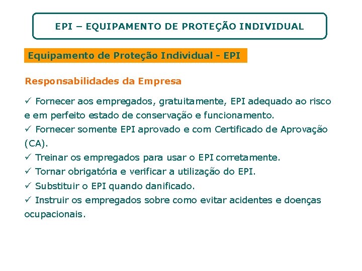 EPI – EQUIPAMENTO DE PROTEÇÃO INDIVIDUAL Equipamento de Proteção Individual - EPI Responsabilidades da