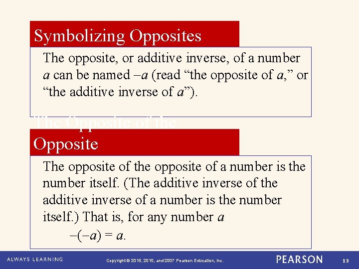 Symbolizing Opposites The opposite, or additive inverse, of a number a can be named