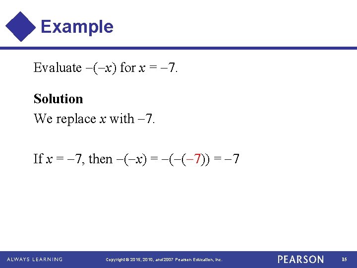 Example Evaluate ( x) for x = 7. Solution We replace x with 7.
