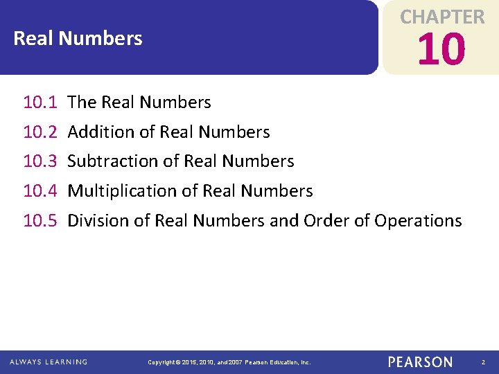 CHAPTER 10 Real Numbers 10. 1 The Real Numbers 10. 2 Addition of Real