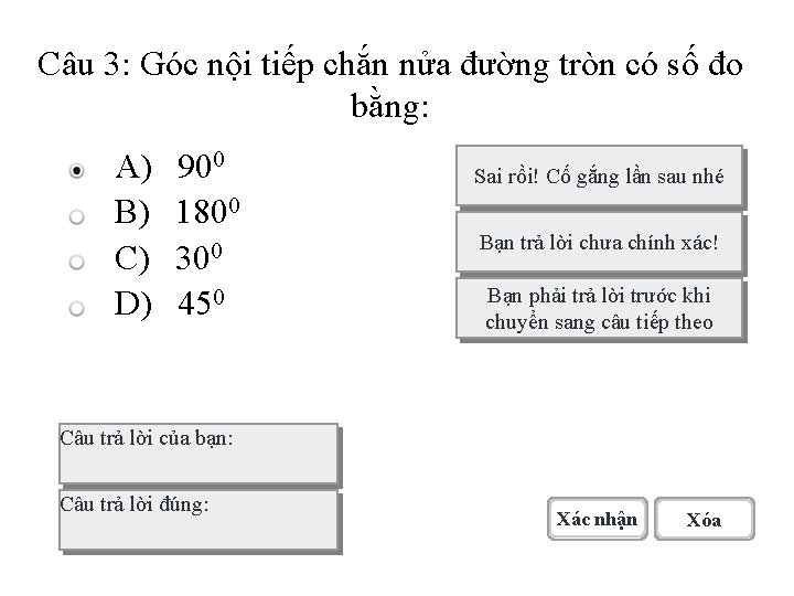 Câu 3: Góc nội tiếp chắn nửa đường tròn có số đo bằng: A)