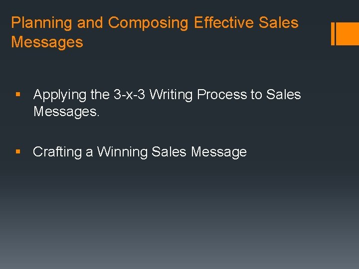 Planning and Composing Effective Sales Messages § Applying the 3 -x-3 Writing Process to
