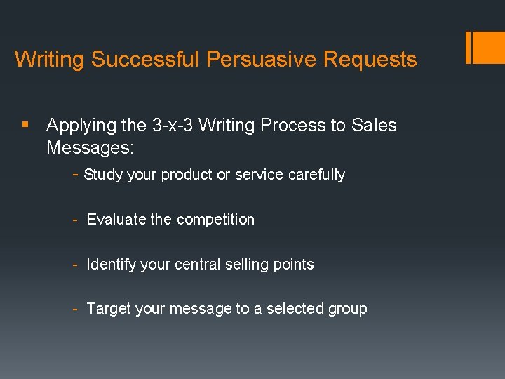 Writing Successful Persuasive Requests § Applying the 3 -x-3 Writing Process to Sales Messages:
