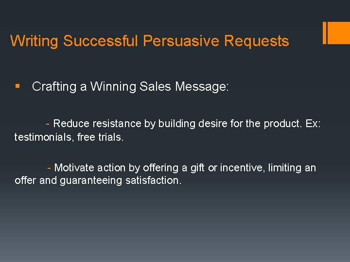 Writing Successful Persuasive Requests § Crafting a Winning Sales Message: - Reduce resistance by