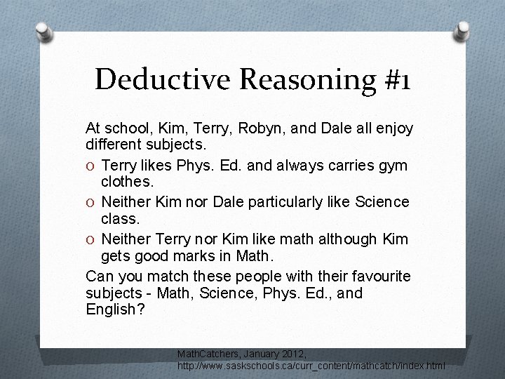 Deductive Reasoning #1 At school, Kim, Terry, Robyn, and Dale all enjoy different subjects.