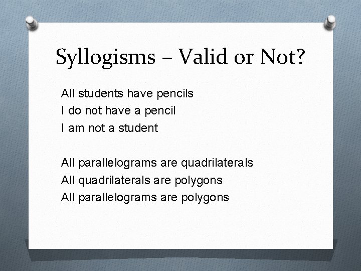 Syllogisms – Valid or Not? All students have pencils I do not have a