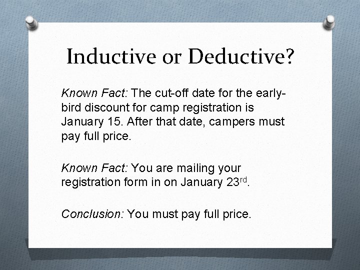 Inductive or Deductive? Known Fact: The cut-off date for the earlybird discount for camp