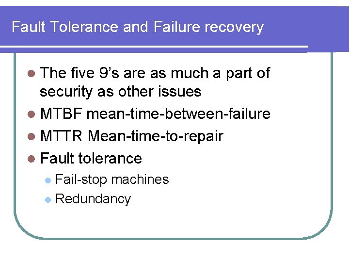 Fault Tolerance and Failure recovery l The five 9’s are as much a part
