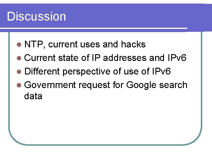 Discussion l NTP, current uses and hacks l Current state of IP addresses and