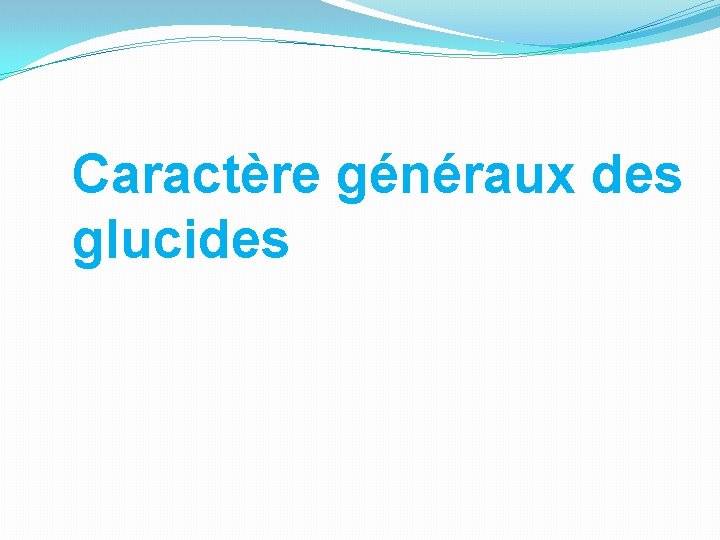 Caractère généraux des glucides 