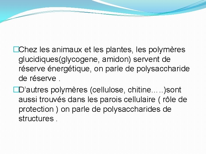 �Chez les animaux et les plantes, les polymères glucidiques(glycogene, amidon) servent de réserve énergétique,