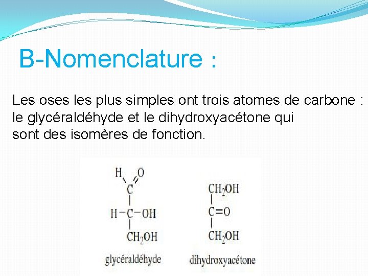 B-Nomenclature : Les oses les plus simples ont trois atomes de carbone : le