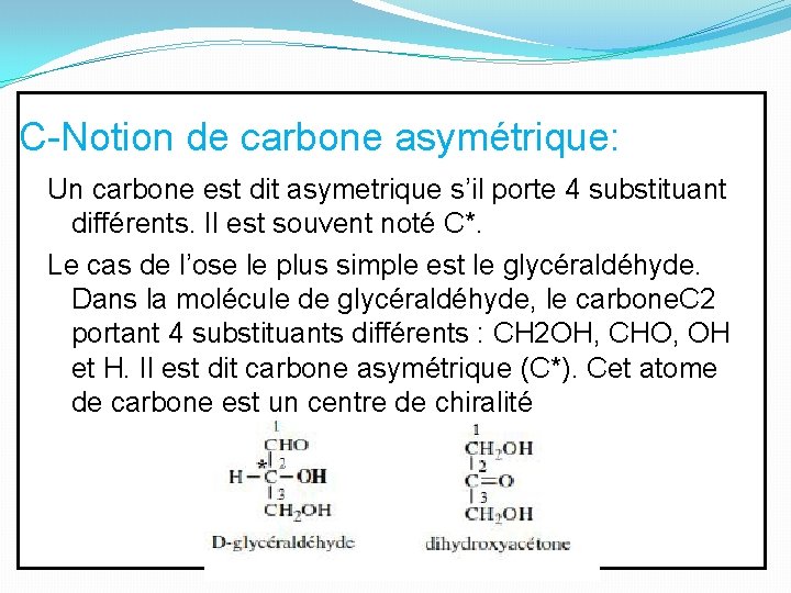 C-Notion de carbone asymétrique: Un carbone est dit asymetrique s’il porte 4 substituant différents.