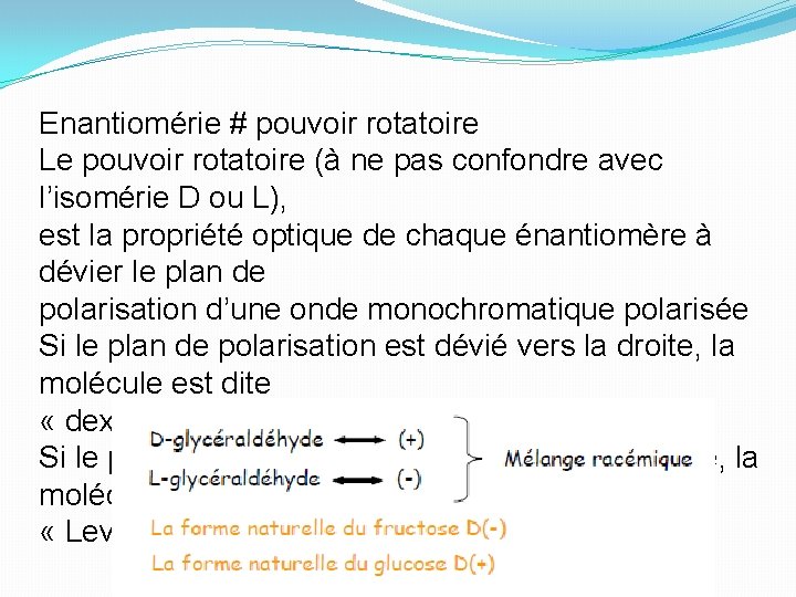 Enantiomérie # pouvoir rotatoire Le pouvoir rotatoire (à ne pas confondre avec l’isomérie D