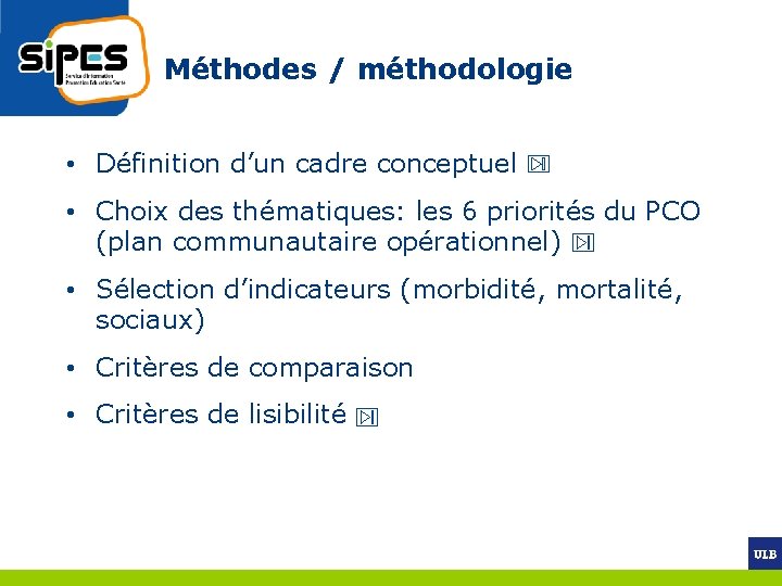 Méthodes / méthodologie • Définition d’un cadre conceptuel • Choix des thématiques: les 6