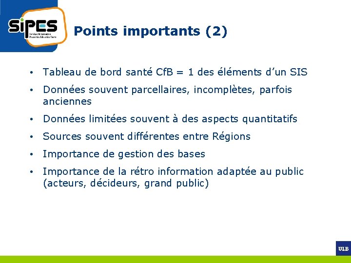 Points importants (2) • Tableau de bord santé Cf. B = 1 des éléments