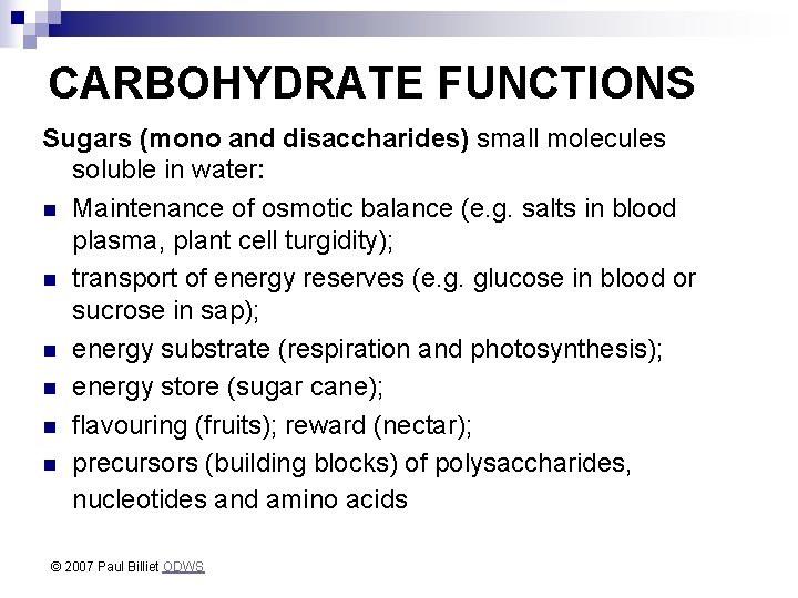 CARBOHYDRATE FUNCTIONS Sugars (mono and disaccharides) small molecules soluble in water: n Maintenance of