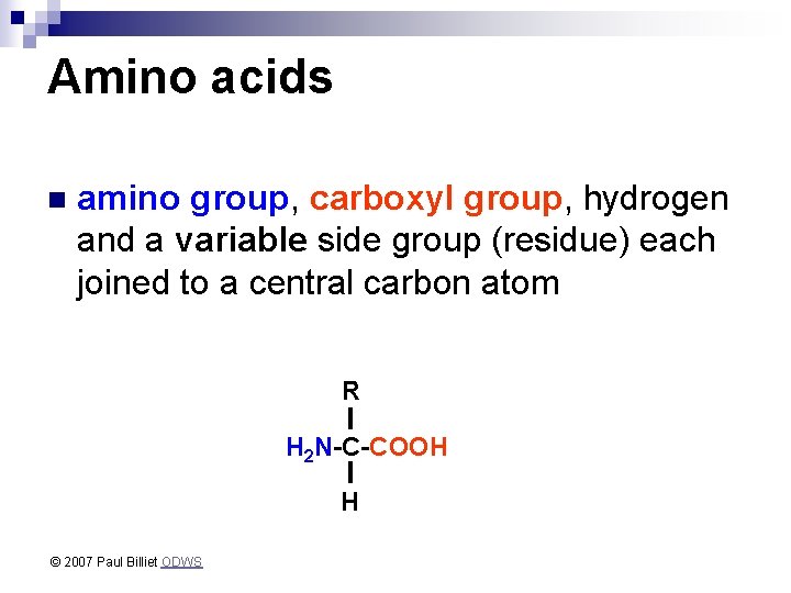 Amino acids n amino group, carboxyl group, hydrogen and a variable side group (residue)