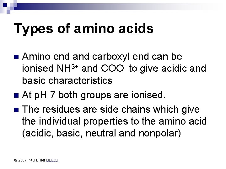 Types of amino acids Amino end and carboxyl end can be ionised NH 3+