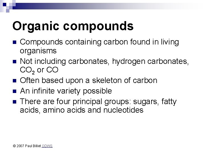 Organic compounds n n n Compounds containing carbon found in living organisms Not including