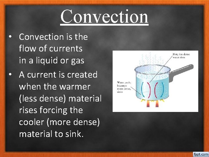 Convection • Convection is the flow of currents in a liquid or gas •