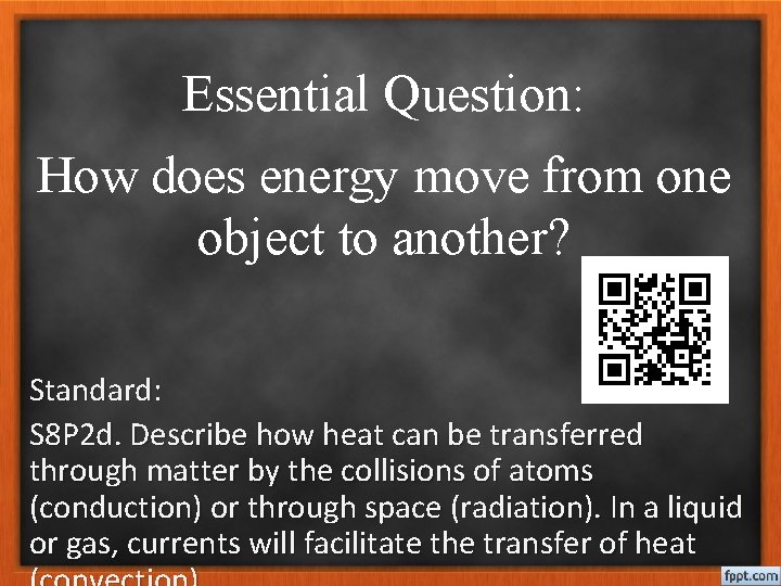 Essential Question: How does energy move from one object to another? Standard: S 8