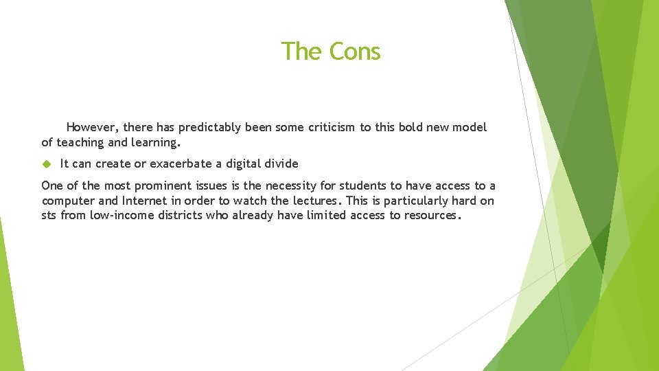 The Cons However, there has predictably been some criticism to this bold new model