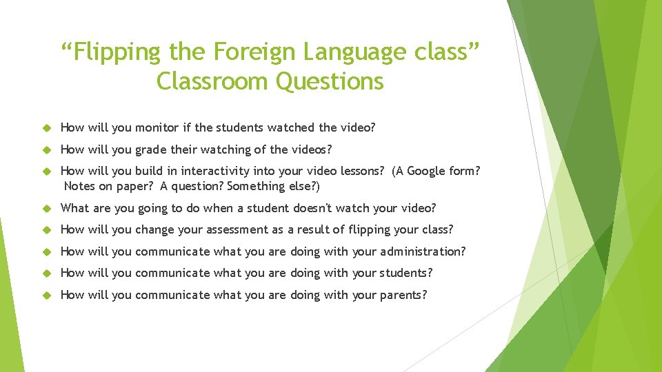 “Flipping the Foreign Language class” Classroom Questions How will you monitor if the students