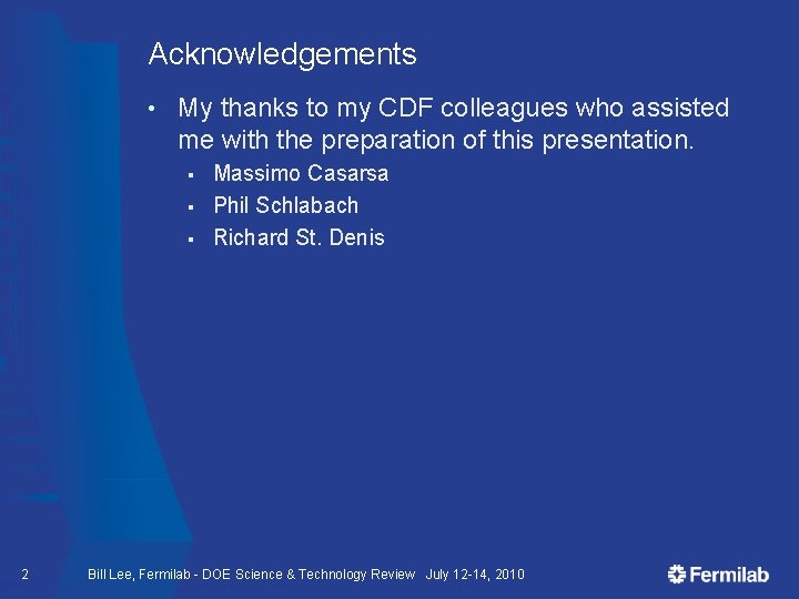 Acknowledgements • My thanks to my CDF colleagues who assisted me with the preparation