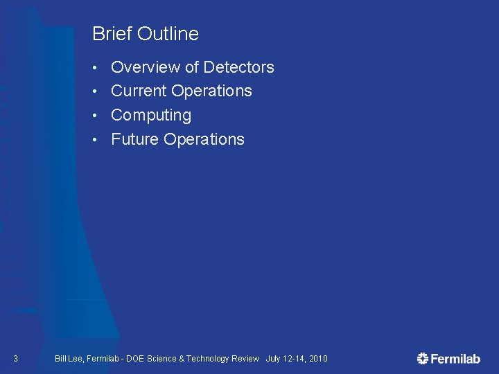 Brief Outline Overview of Detectors • Current Operations • Computing • Future Operations •